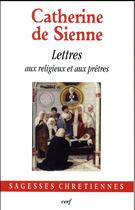 Couverture du livre « Lettres aux religieux et prêtres » de Catherine De Sienne aux éditions Cerf