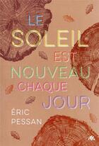 Couverture du livre « Le soleil est nouveau chaque jour » de Eric Pessan et Laure Chapuis aux éditions Ecole Des Loisirs