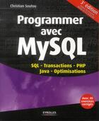 Couverture du livre « Programmer avec MySQL (3e édition) » de Soutou Christia aux éditions Eyrolles