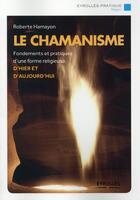 Couverture du livre « Le chamanisme ; fondements et pratiques d'une forme religieuse d'hier et aujourd'hui » de Roberte Hamayon aux éditions Eyrolles