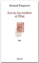 Couverture du livre « Les os, les cendres et l'Etat » de Arnaud Esquerre aux éditions Fayard