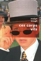 Couverture du livre « Ces corps vils » de Evelyn Waugh aux éditions Robert Laffont