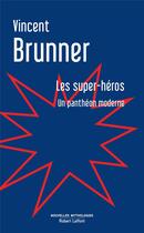 Couverture du livre « Les super-héros » de Vincent Brunner aux éditions Robert Laffont