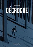 Couverture du livre « Décroche » de Laurent Duvoux aux éditions Robert Laffont