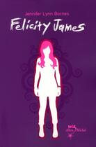 Couverture du livre « Felicity James » de Jennifer Lynn Barnes aux éditions Albin Michel Jeunesse