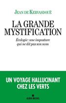 Couverture du livre « La Grande Mystification : Écologie : une imposture qui ne dit pas son nom » de Jean De Kervasdoue aux éditions Albin Michel