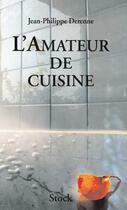 Couverture du livre « L'amateur de cuisine t.1 » de Jean-Philippe Derenne aux éditions Stock