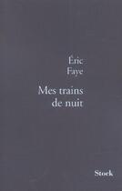 Couverture du livre « Mes trains de nuit » de Eric Faye aux éditions Stock