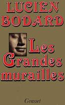 Couverture du livre « LES GRANDES MURAILLES » de Lucien Bodard aux éditions Grasset