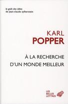 Couverture du livre « À la recherche d'un monde meilleur » de Karl Popper aux éditions Belles Lettres