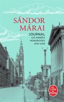 Couverture du livre « Journal Tome 1 : les années hongroises, 1943-1948 » de Sandor Marai aux éditions Le Livre De Poche