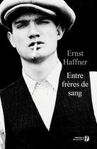 Couverture du livre « Entre frères de sang » de Ernst Von Haffner aux éditions Presses De La Cite