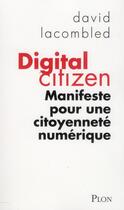 Couverture du livre « Digital citizen » de David Lacombled aux éditions Plon