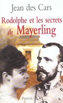 Couverture du livre « Rodolphe et les secrets de mayerling » de Jean Des Cars aux éditions Perrin