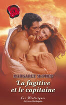 Couverture du livre « La fugitive et le capitaine » de Margaret Mcphee aux éditions Harlequin