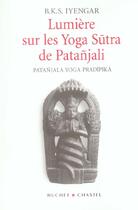 Couverture du livre « Lumiere sur les yoga sutra de patanjali » de B.K.S. Iyengar aux éditions Buchet Chastel