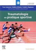 Couverture du livre « Traumatologie en pratique sportive » de Frederic Depiesse et Yves Catonne et Frederic Khiami aux éditions Elsevier-masson