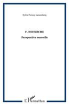 Couverture du livre « F. Nietzsche ; perspective nouvelle » de Sylvie Portnoy Lanzenberg aux éditions L'harmattan