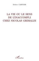 Couverture du livre « La vie ou le sens de l'inaccompli chez Nicolas Grimaldi » de Didier Cartier aux éditions Editions L'harmattan