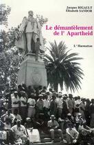 Couverture du livre « Le démantèlement de l'apartheid » de Jacques Rigault et Elisabeth Sandor aux éditions Editions L'harmattan