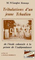 Couverture du livre « Tribulations d'un jeune tchadien de l'école coloniale à la prison de l'indépendance » de M. N'Gangbet Kosnaye aux éditions Editions L'harmattan