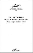 Couverture du livre « LE LABYRINTHE DU PLACEMENT FAMILIAL : Places, représentations, idéaux » de  aux éditions Editions L'harmattan