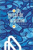 Couverture du livre « Le garçon de la piscine » de Luis Algorri aux éditions Odin Editions