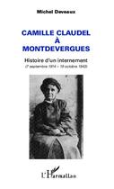 Couverture du livre « Camille Claudel à Montdevergues ; histoire d'un internement (7 septembre 1914 - 19 octobre 1943) » de Michel Deveaux aux éditions Editions L'harmattan