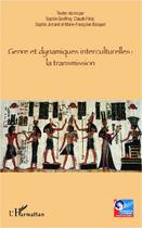 Couverture du livre « Genre et dynamiques interculturelles : la transmission » de Marie-Francoise Bosquet et Claude Feral et Sophie Jorrand et Sophie Geoffroy aux éditions Editions L'harmattan