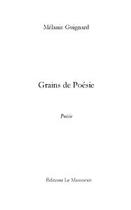 Couverture du livre « Grains de poésie » de Guignard-M aux éditions Editions Le Manuscrit