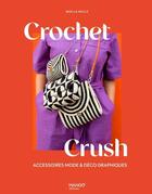 Couverture du livre « Crochet crush - accessoires mode et deco graphiques » de  aux éditions Mango