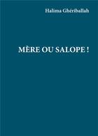 Couverture du livre « Mère ou Salope ! » de Halima Gheriballah aux éditions Books On Demand