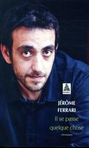 Couverture du livre « Il se passe quelque chose » de Jerome Ferrari aux éditions Actes Sud