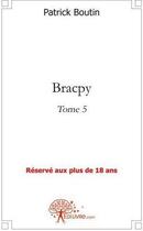 Couverture du livre « Bracpy - tome 5 » de Patrick Boutin aux éditions Edilivre