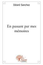 Couverture du livre « En passant par mes mémoires » de Desire Sanchez aux éditions Edilivre