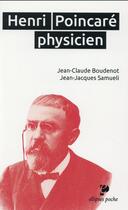 Couverture du livre « H. Poincaré physicien (1854-1912) » de Jean-Jacques Samueli et Jean-Claude Boudenot aux éditions Ellipses
