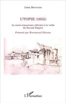 Couverture du livre « Utopie (1852) le saint-simonisme réformé à la veille du second empire » de Leon Brothier aux éditions L'harmattan