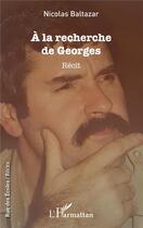 Couverture du livre « À la recherche de Georges » de Nicolas Baltazar aux éditions L'harmattan