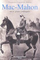 Couverture du livre « Mac Mahon Ou La Gloire Confisquee » de Semur F C aux éditions Jean-claude Gawsewitch