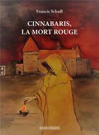 Couverture du livre « Cinnabaris, la mort rouge » de Francis Schull aux éditions Complicites