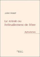 Couverture du livre « Le retrait ou l'effeuillement de l'être » de Julien Mazet aux éditions Baudelaire