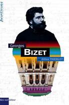 Couverture du livre « Georges Bizet » de Gilles Thieblot aux éditions Bleu Nuit