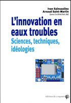 Couverture du livre « L'innovation en eau trouble ; sciences techniques idéologies » de Arnaud Saint-Martin et Ivan Sainsaulieu aux éditions Croquant
