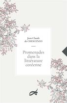 Couverture du livre « Promenades dans la littérature coréenne » de Jean-Claude De Crescenzo aux éditions Decrescenzo