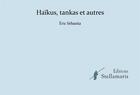 Couverture du livre « Haïkus, tankas et autres » de Eric Sebastia aux éditions Stellamaris