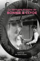 Couverture du livre « La véritable histoire de Bonnie & Clyde » de Jan Isbell Fortune aux éditions Libretto