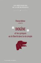 Couverture du livre « Diogène et les cyniques ou la liberté dans la vie simple » de Etienne Helmer aux éditions Le Passager Clandestin