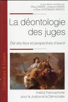 Couverture du livre « La déontologie des juges : état des lieux et perspectives d'avenir » de Elina Lemaire et Elise Untermaier-Kerleo et Johanne Saison aux éditions Ifjd