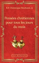 Couverture du livre « Pensées chrétiennes pour tous les jours du mois » de Dominique Bouhours aux éditions Via Romana