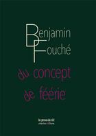 Couverture du livre « Du concept de féérie » de Benjamin Fouche aux éditions Les Presses Du Reel